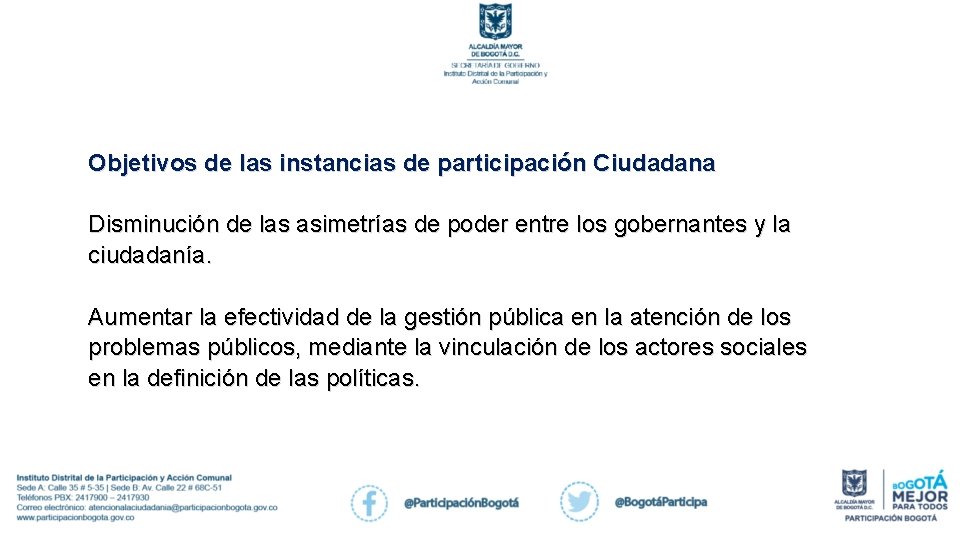 Objetivos de las instancias de participación Ciudadana Disminución de las asimetrías de poder entre