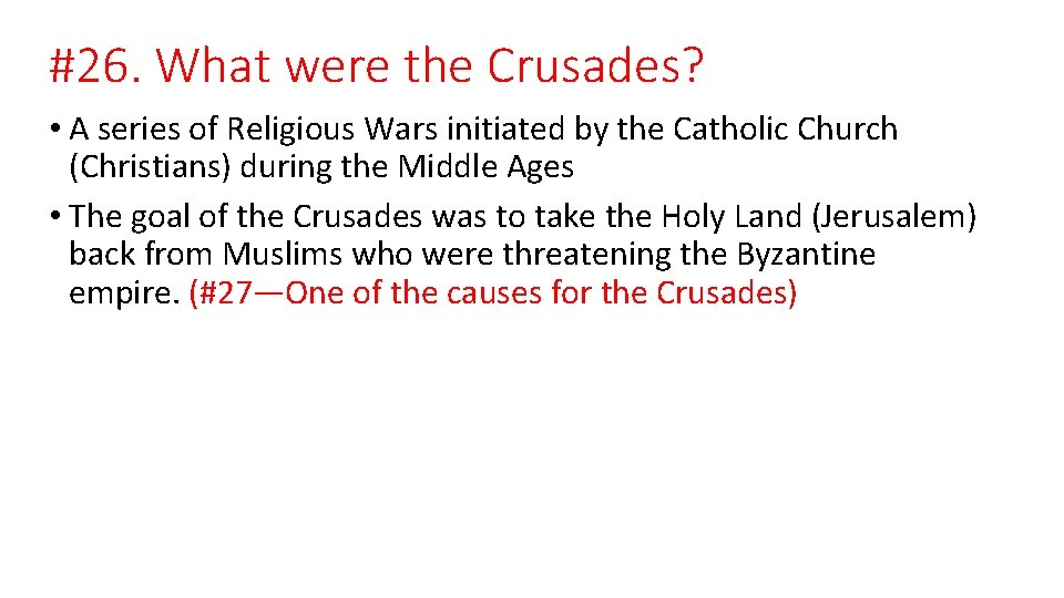 #26. What were the Crusades? • A series of Religious Wars initiated by the