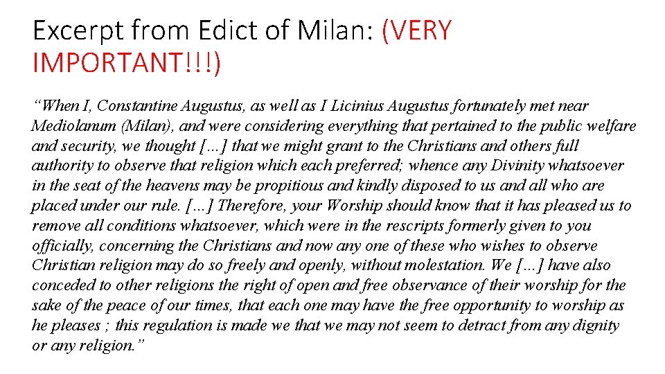 Excerpt from Edict of Milan: (VERY IMPORTANT!!!) “When I, Constantine Augustus, as well as