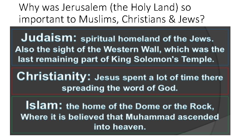 Why was Jerusalem (the Holy Land) so important to Muslims, Christians & Jews? 