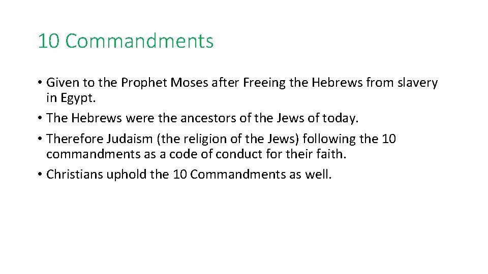 10 Commandments • Given to the Prophet Moses after Freeing the Hebrews from slavery