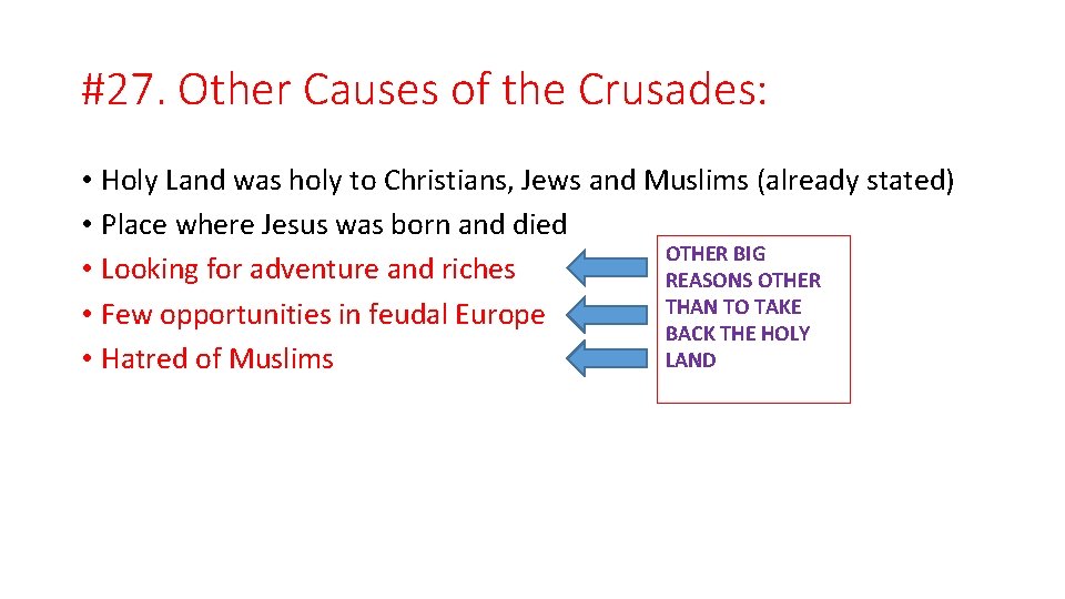 #27. Other Causes of the Crusades: • Holy Land was holy to Christians, Jews