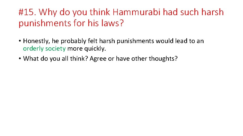 #15. Why do you think Hammurabi had such harsh punishments for his laws? •