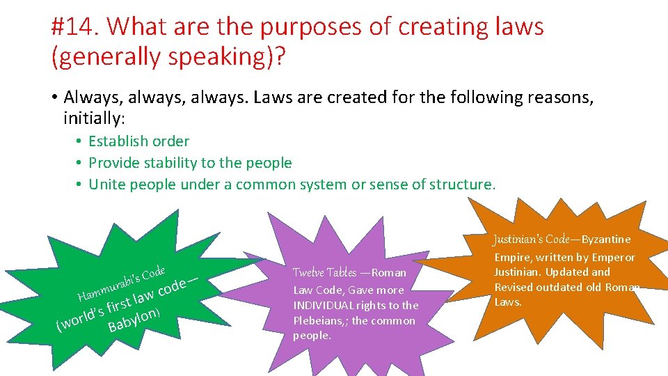 #14. What are the purposes of creating laws (generally speaking)? • Always, always. Laws