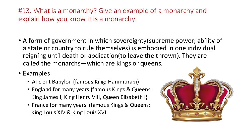 #13. What is a monarchy? Give an example of a monarchy and explain how