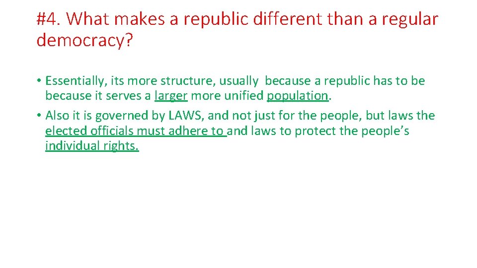 #4. What makes a republic different than a regular democracy? • Essentially, its more