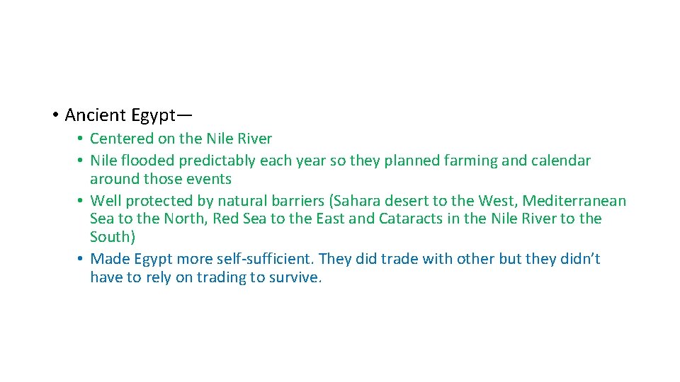  • Ancient Egypt— • Centered on the Nile River • Nile flooded predictably