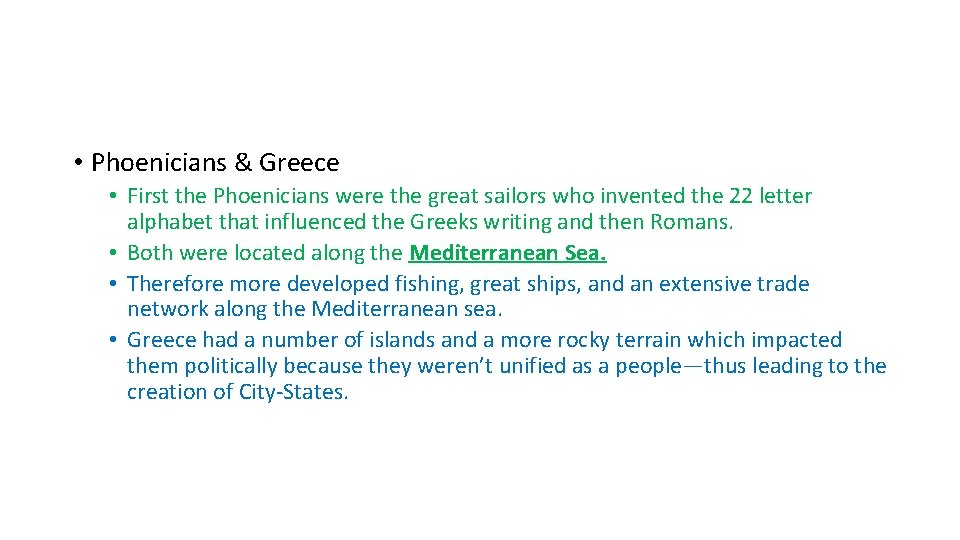  • Phoenicians & Greece • First the Phoenicians were the great sailors who