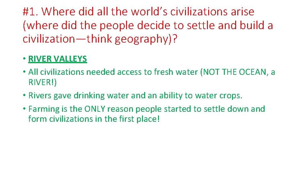 #1. Where did all the world’s civilizations arise (where did the people decide to
