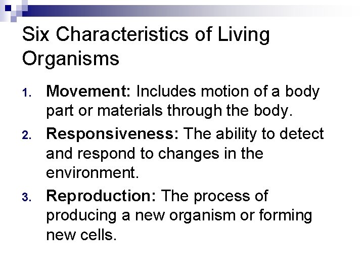 Six Characteristics of Living Organisms 1. 2. 3. Movement: Includes motion of a body