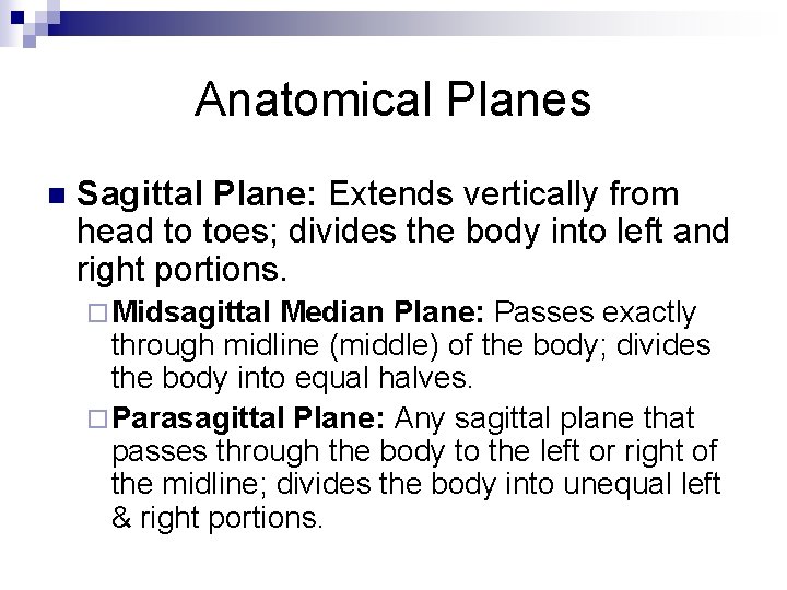 Anatomical Planes n Sagittal Plane: Extends vertically from head to toes; divides the body