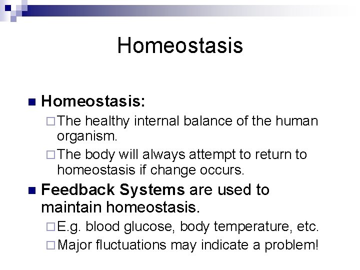 Homeostasis n Homeostasis: ¨ The healthy internal balance of the human organism. ¨ The