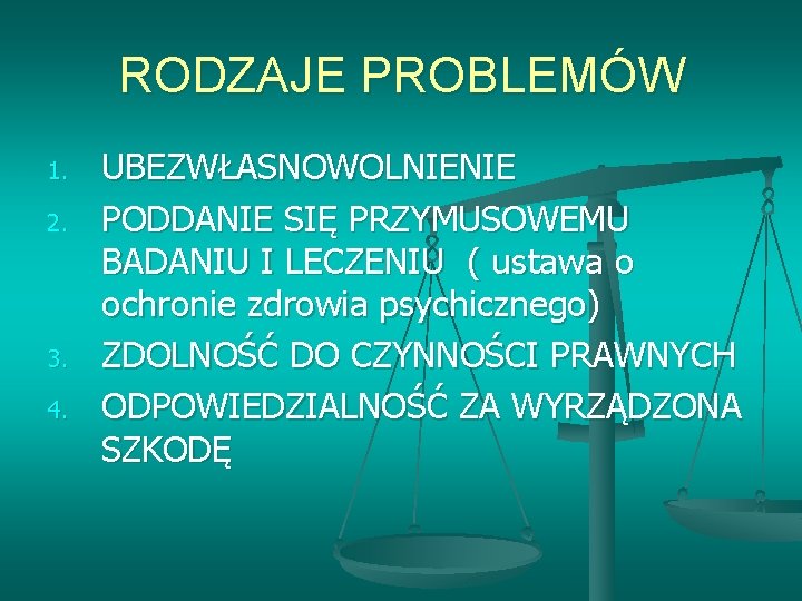 RODZAJE PROBLEMÓW 1. 2. 3. 4. UBEZWŁASNOWOLNIENIE PODDANIE SIĘ PRZYMUSOWEMU BADANIU I LECZENIU (