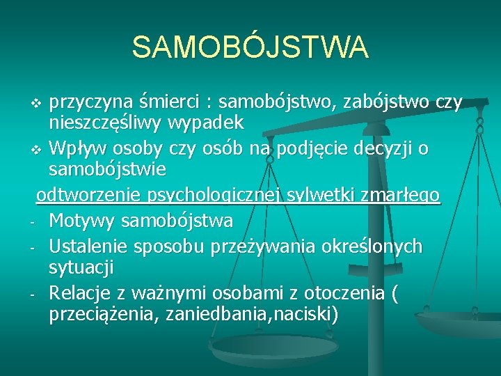 SAMOBÓJSTWA przyczyna śmierci : samobójstwo, zabójstwo czy nieszczęśliwy wypadek v Wpływ osoby czy osób