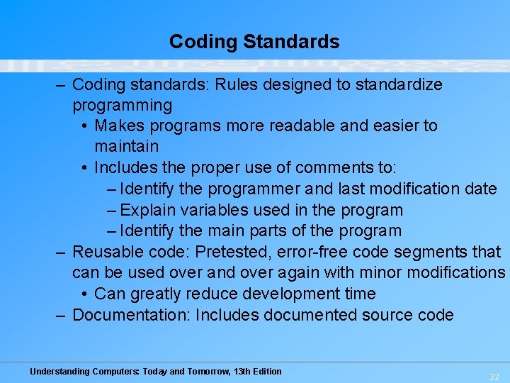 Coding Standards – Coding standards: Rules designed to standardize programming • Makes programs more