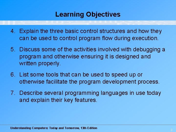 Learning Objectives 4. Explain the three basic control structures and how they can be