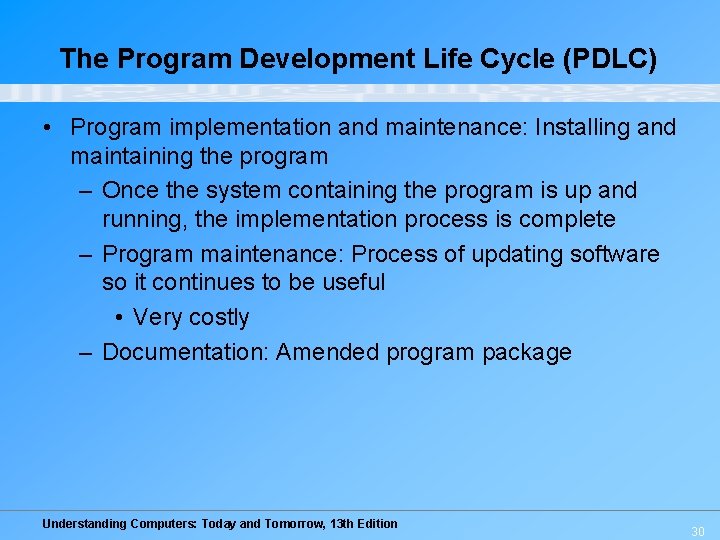 The Program Development Life Cycle (PDLC) • Program implementation and maintenance: Installing and maintaining