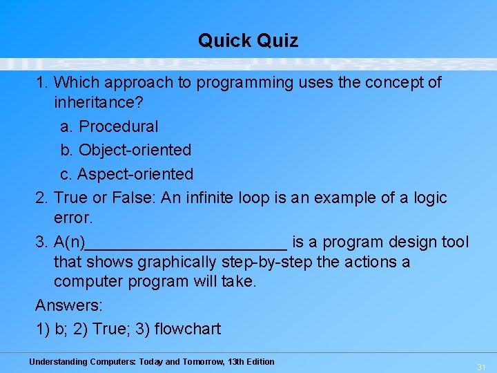 Quick Quiz 1. Which approach to programming uses the concept of inheritance? a. Procedural