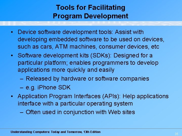 Tools for Facilitating Program Development • Device software development tools: Assist with developing embedded