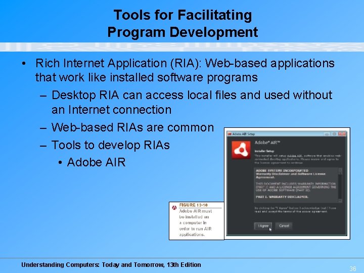 Tools for Facilitating Program Development • Rich Internet Application (RIA): Web-based applications that work