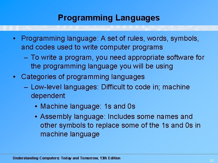 Programming Languages • Programming language: A set of rules, words, symbols, and codes used