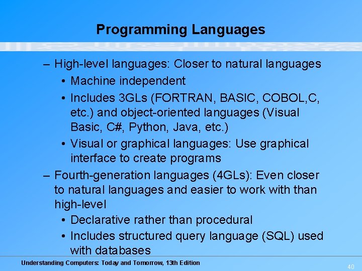 Programming Languages – High-level languages: Closer to natural languages • Machine independent • Includes