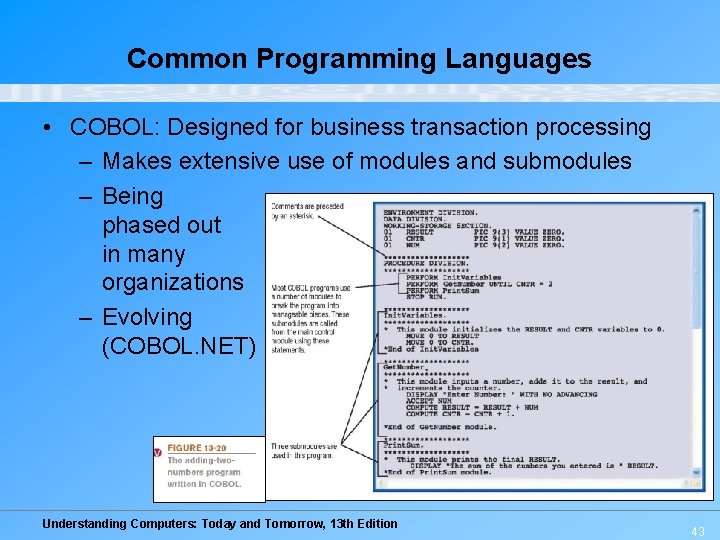 Common Programming Languages • COBOL: Designed for business transaction processing – Makes extensive use