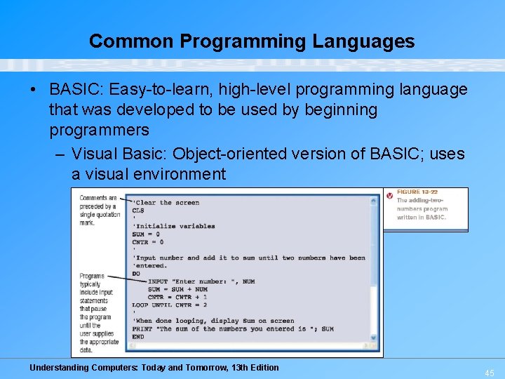 Common Programming Languages • BASIC: Easy-to-learn, high-level programming language that was developed to be