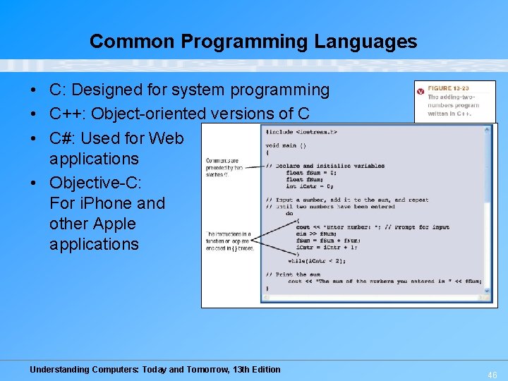 Common Programming Languages • C: Designed for system programming • C++: Object-oriented versions of