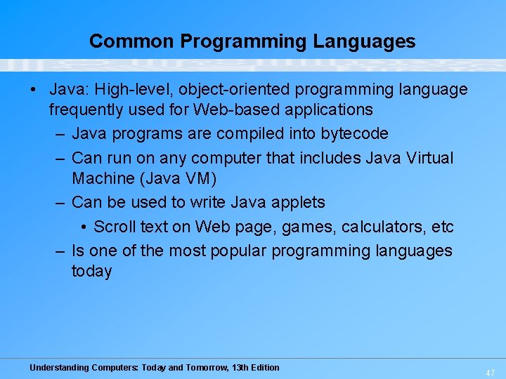 Common Programming Languages • Java: High-level, object-oriented programming language frequently used for Web-based applications