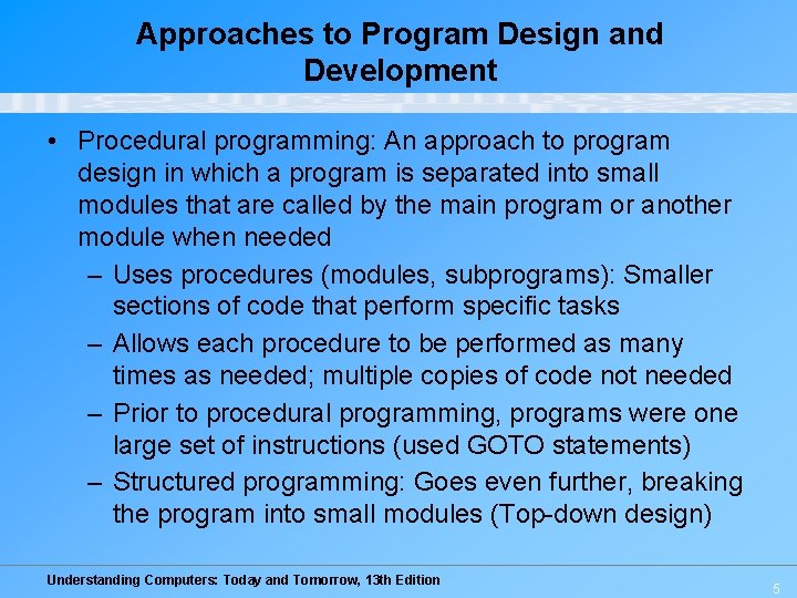 Approaches to Program Design and Development • Procedural programming: An approach to program design