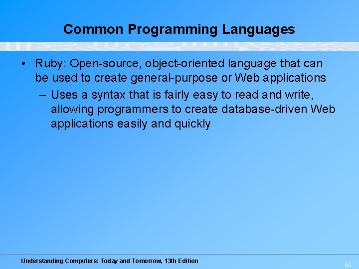 Common Programming Languages • Ruby: Open-source, object-oriented language that can be used to create