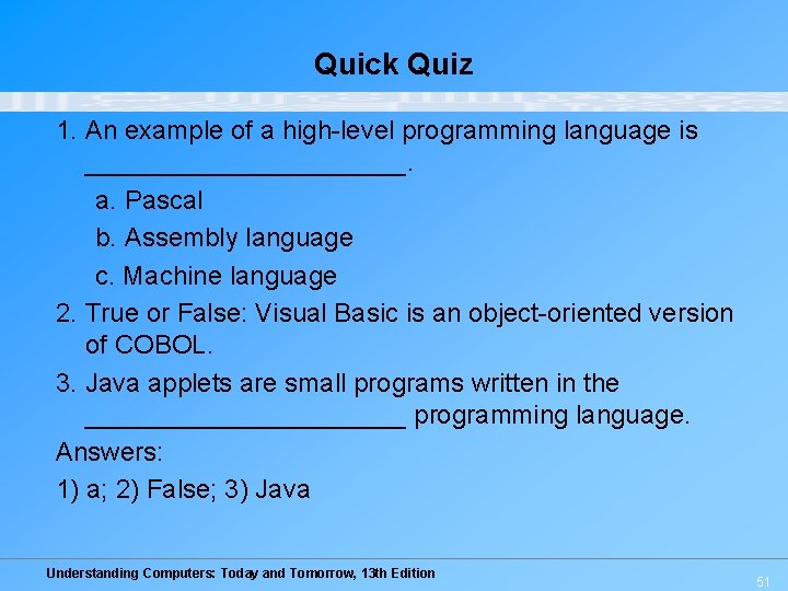 Quick Quiz 1. An example of a high-level programming language is ___________. a. Pascal