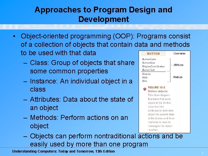 Approaches to Program Design and Development • Object-oriented programming (OOP): Programs consist of a