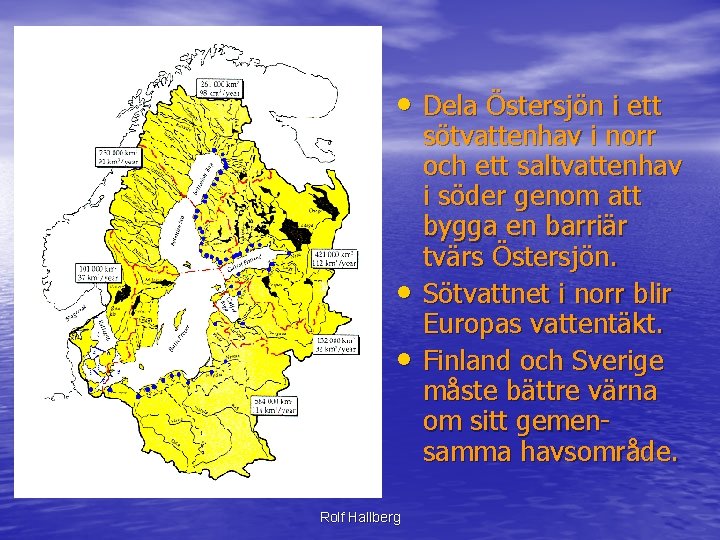  • Dela Östersjön i ett • • Rolf Hallberg sötvattenhav i norr och