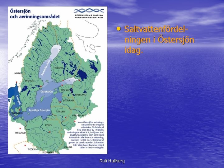  • Saltvattenfördel- ningen i Östersjön idag. Rolf Hallberg 