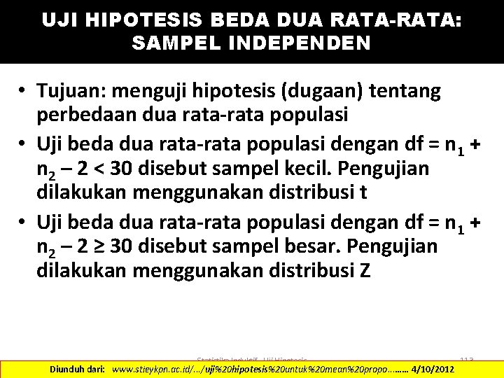 UJI HIPOTESIS BEDA DUA RATA-RATA: SAMPEL INDEPENDEN • Tujuan: menguji hipotesis (dugaan) tentang perbedaan