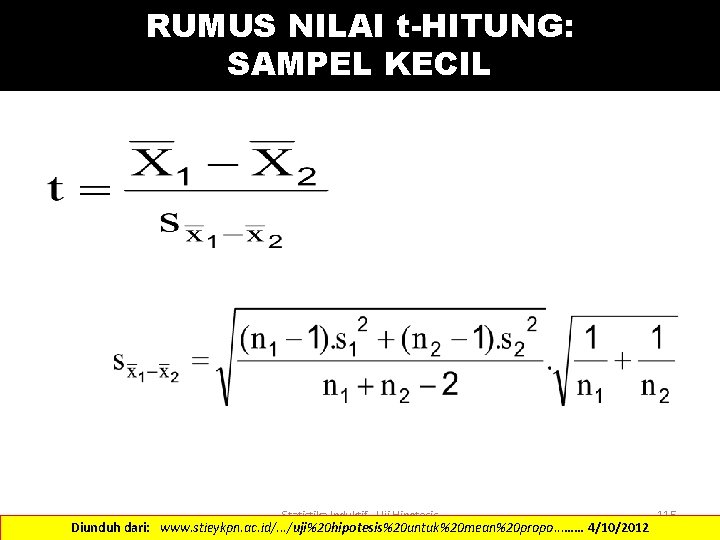 RUMUS NILAI t-HITUNG: SAMPEL KECIL Statistika Induktif - Uji Hipotesis Diunduh dari: www. stieykpn.