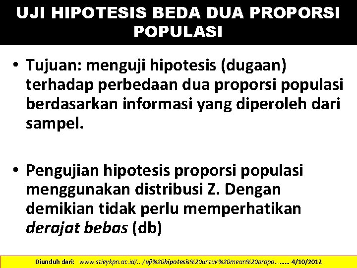 UJI HIPOTESIS BEDA DUA PROPORSI POPULASI • Tujuan: menguji hipotesis (dugaan) terhadap perbedaan dua