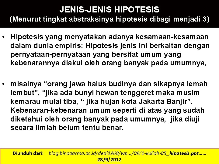 JENIS-JENIS HIPOTESIS (Menurut tingkat abstraksinya hipotesis dibagi menjadi 3) • Hipotesis yang menyatakan adanya