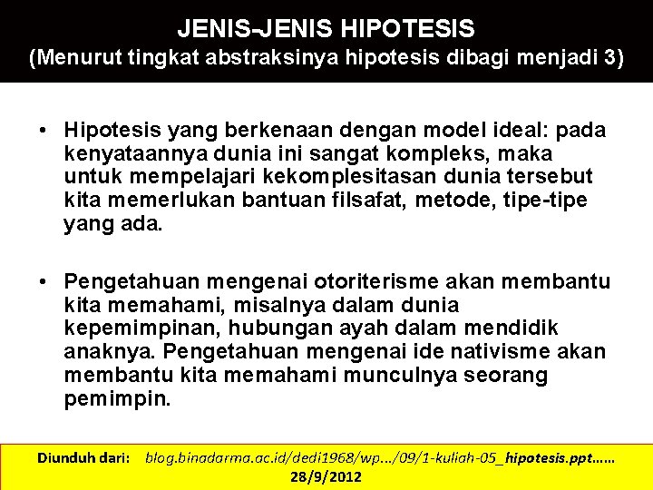JENIS-JENIS HIPOTESIS (Menurut tingkat abstraksinya hipotesis dibagi menjadi 3) • Hipotesis yang berkenaan dengan