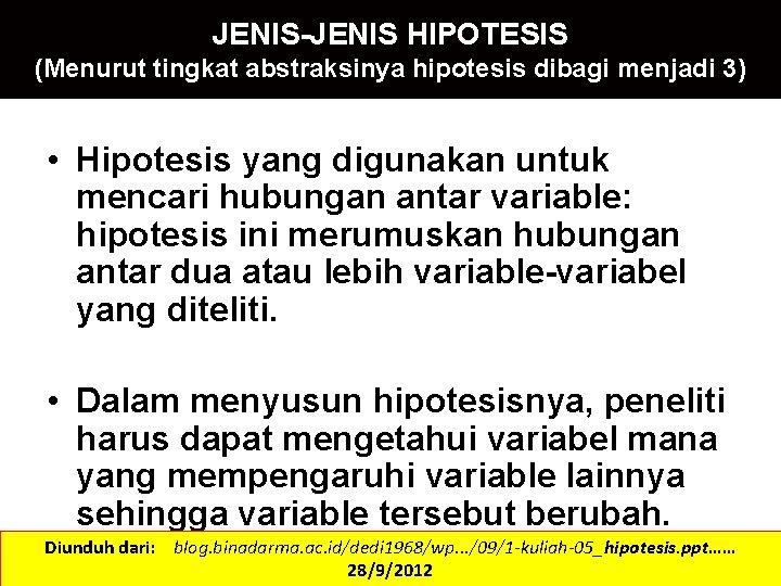 JENIS-JENIS HIPOTESIS (Menurut tingkat abstraksinya hipotesis dibagi menjadi 3) • Hipotesis yang digunakan untuk