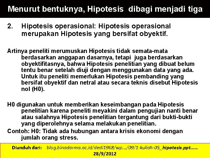 Menurut bentuknya, Hipotesis dibagi menjadi tiga 2. Hipotesis operasional: Hipotesis operasional merupakan Hipotesis yang