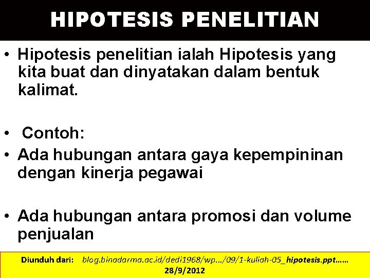 HIPOTESIS PENELITIAN • Hipotesis penelitian ialah Hipotesis yang kita buat dan dinyatakan dalam bentuk
