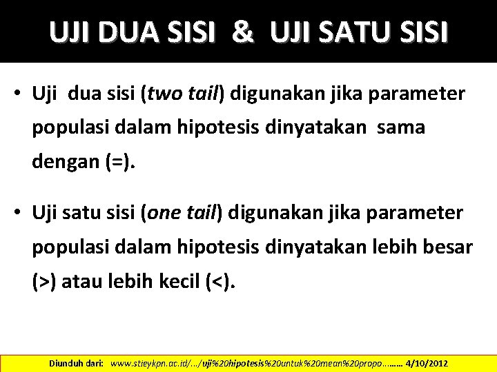 UJI DUA SISI & UJI SATU SISI • Uji dua sisi (two tail) digunakan