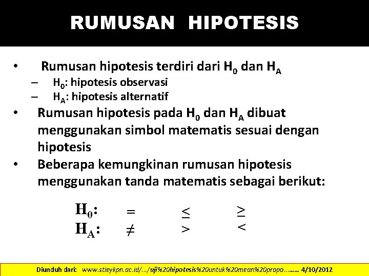 RUMUSAN HIPOTESIS • – – • • Rumusan hipotesis terdiri dari H 0 dan