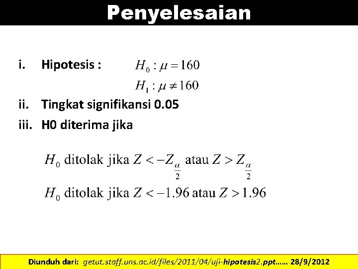 Penyelesaian i. Hipotesis : ii. Tingkat signifikansi 0. 05 iii. H 0 diterima jika