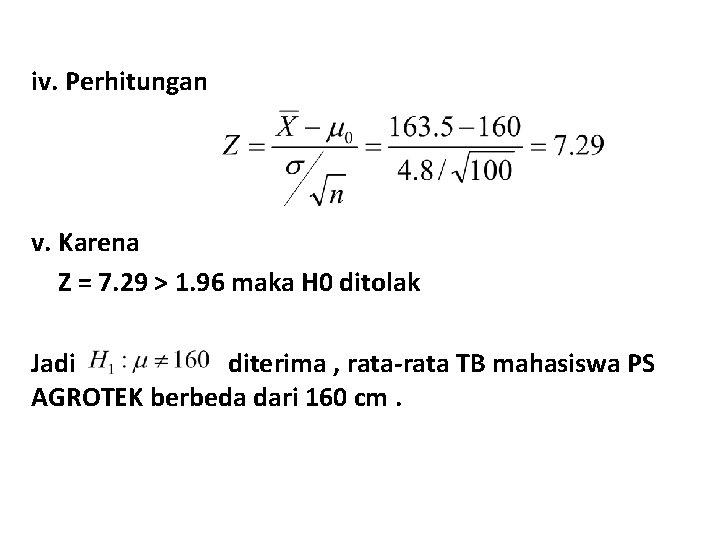 iv. Perhitungan v. Karena Z = 7. 29 > 1. 96 maka H 0