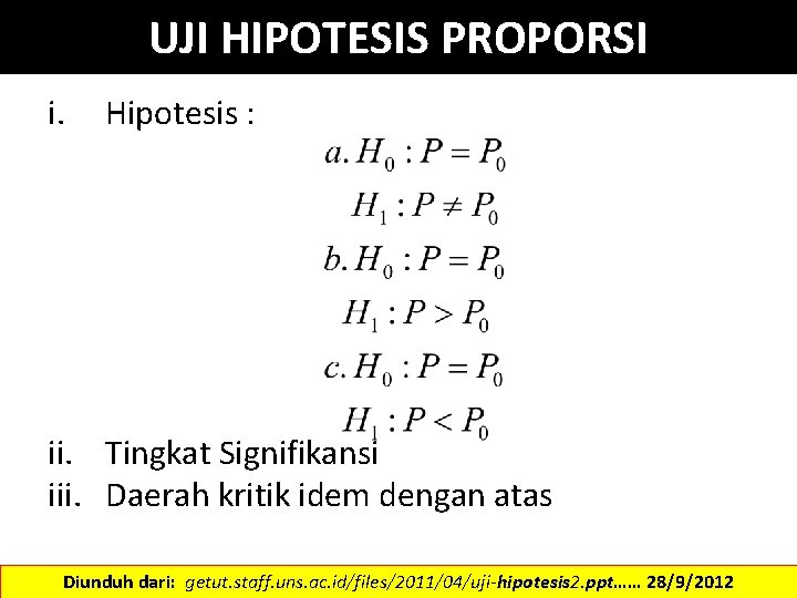 UJI HIPOTESIS PROPORSI i. Hipotesis : ii. Tingkat Signifikansi iii. Daerah kritik idem dengan