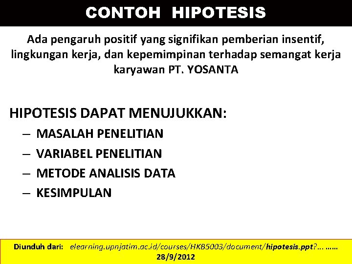 CONTOH HIPOTESIS Ada pengaruh positif yang signifikan pemberian insentif, lingkungan kerja, dan kepemimpinan terhadap